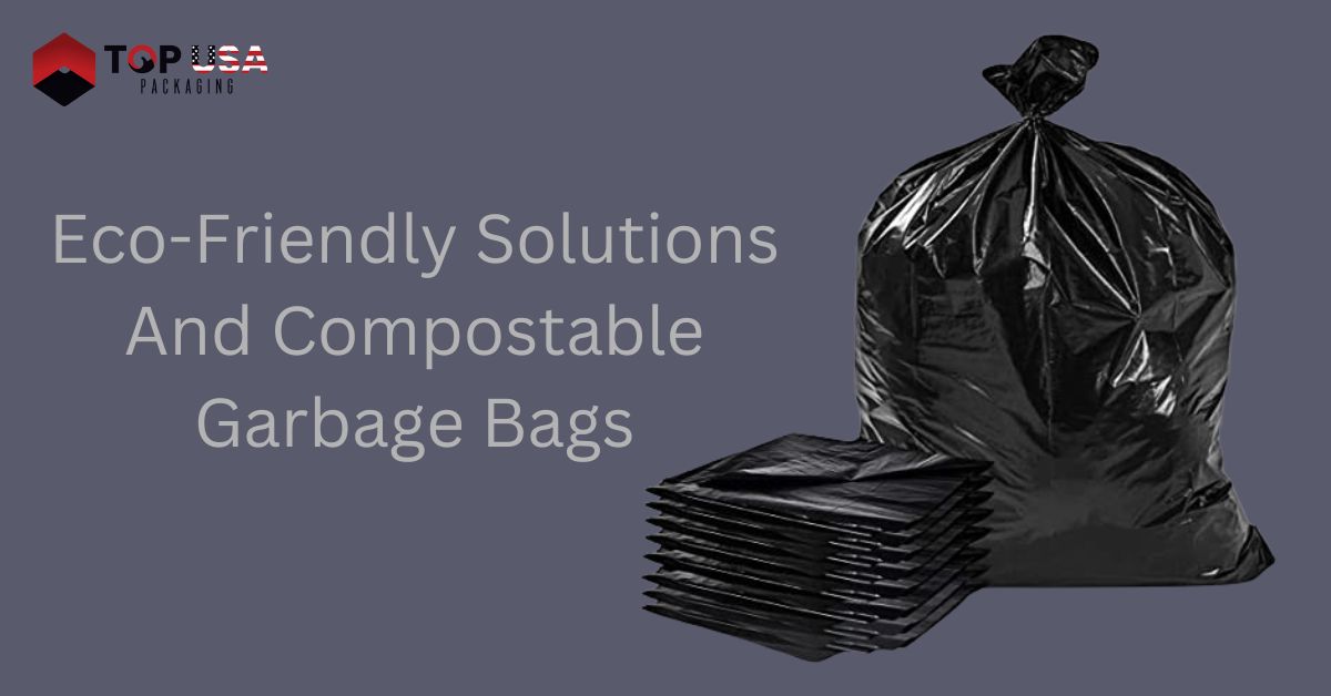 Eco-Friendly Solutions And Compostable Garbage Bags