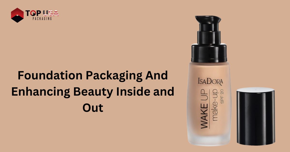 Foundation Packaging And Enhancing Beauty Inside and Out